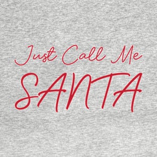 Just Call Me Santa T-Shirt